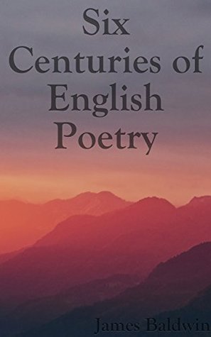 Six Centuries of English Poetry; Tennyson to Chaucer
